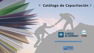 ≺ Catálogo de Capacitación ≻
www.finanzaspersonalesmexico.com
 