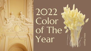 2022 
Color
of The
Year
AbbeyWiggam
 