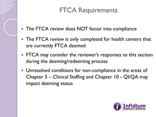 FTCA Requirements
 The FTCA review does NOT factor into compliance
 The FTCA review is only completed for health centers...