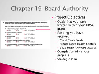  Project Objectives:
◦ Goals that you have
written within your HRSA
grant
◦ Funding you have
received:
 Covid Cares Funds
 School Based Health Centers
 2022 HRSA ARP-UDS Awards
◦ Completion of various
projects
◦ Strategic Plan
 