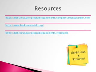 https://bphc.hrsa.gov/programrequirements/compliancemanual/index.html
https://www.healthcenterinfo.org/
https://bphc.hrsa.gov/programrequirements/svprotocol
 