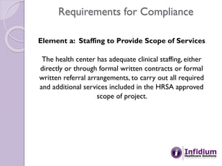 Requirements for Compliance
Element a: Staffing to Provide Scope of Services
The health center has adequate clinical staff...