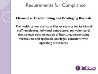 Requirements for Compliance
Element e: Credentialing and Privileging Records
The health center maintains files or records ...