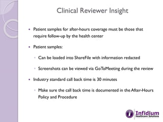 Clinical Reviewer Insight
 Patient samples for after-hours coverage must be those that
require follow-up by the health ce...