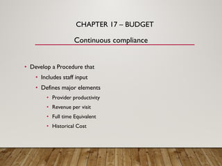 CHAPTER 17 – BUDGET
Continuous compliance
• Develop a Procedure that
• Includes staff input
• Defines major elements
• Pro...