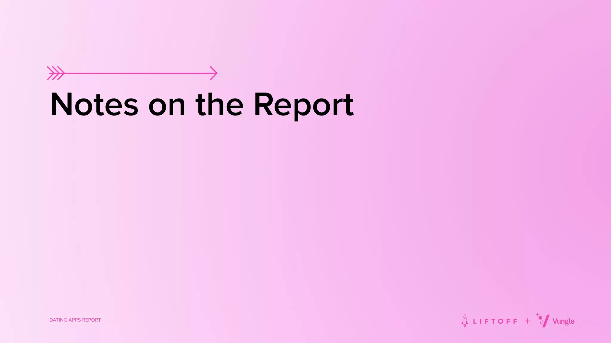 DATING APPS REPORT
Notes on the Report
 