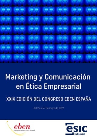 Marketing y Comunicación en Ética Empresarial, XXIX Edición del
Congreso Eben España: Libro de Abstracts
Abel Monfort de B...