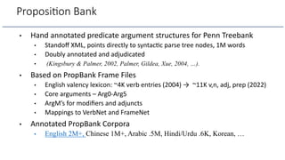 Proposi.on Bank
• Hand annotated predicate argument structures for Penn Treebank
• Standoﬀ XML, points directly to syntac=...