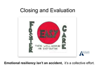 Closing and Evaluation
Emotional resiliency isn’t an accident, it’s a collective effort.
 