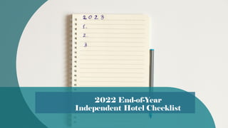 2022 End-of-Year
Independent Hotel Checklist
 