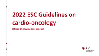 2022 ESC guidelines of  Cardio Oncology