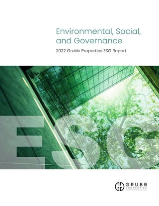 Environmental, Social,
and Governance
2022 Grubb Properties ESG Report
 
