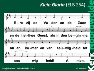 Ere zij de Vader - Klein Gloria (EL 254 ) m. anoniem
Klein Gloria (ELB 254)
 