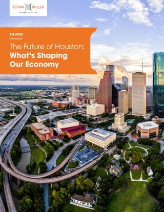 EGUIDE
The Future of Houston:
What’s Shaping
Our Economy
 