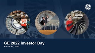 GE 2022 Investor Day
March 10, 2022
 
