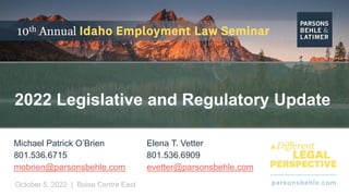 parsonsbehle.com
October 5, 2022 | Boise Centre East
2022 Legislative and Regulatory Update
Michael Patrick O’Brien
801.53...
