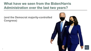 3
What have we seen from the Biden/Harris
Administration over the last two years?
(and the Democrat majority-controlled
Co...