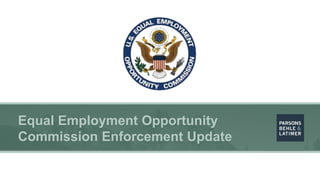Equal Employment Opportunity
Commission Enforcement Update
 
