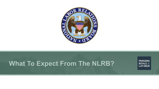 What To Expect From The NLRB?
 