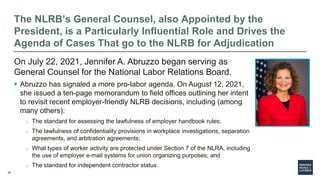 35
The NLRB’s General Counsel, also Appointed by the
President, is a Particularly Influential Role and Drives the
Agenda o...