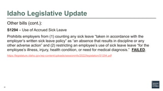 47
Idaho Legislative Update
Other bills (cont.):
S1294 – Use of Accrued Sick Leave
Prohibits employers from (1) counting a...
