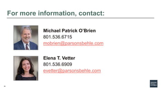 49
For more information, contact:
Michael Patrick O’Brien
801.536.6715
mobrien@parsonsbehle.com
Elena T. Vetter
801.536.69...