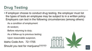 Drug Testing
 If employer choose to conduct drug testing, the employer must list
the types of tests an employee may be su...