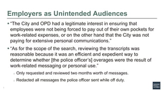 Employers as Unintended Audiences
 “The City and OPD had a legitimate interest in ensuring that
employees were not being ...