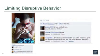 24
Limiting Disruptive Behavior
 