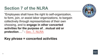 33
Section 7 of the NLRA
“Employees shall have the right to self-organization,
to form, join, or assist labor organization...