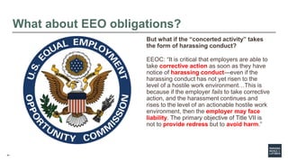 41
What about EEO obligations?
But what if the “concerted activity” takes
the form of harassing conduct?
EEOC: “It is crit...