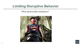 47
Limiting Disruptive Behavior
What about public employers?
 