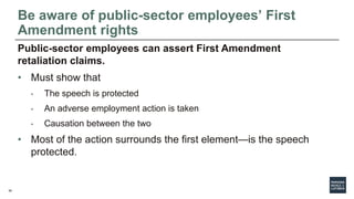 50
Be aware of public-sector employees’ First
Amendment rights
Public-sector employees can assert First Amendment
retaliat...