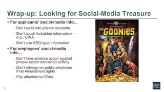 70
Wrap-up: Looking for Social-Media Treasure
 For applicants’ social-media info…
o Don’t peak into private accounts
o Do...