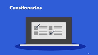 Cuestionarios
14
 