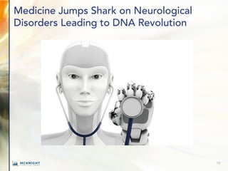 Medicine Jumps Shark on Neurological
Disorders Leading to DNA Revolution
19
 