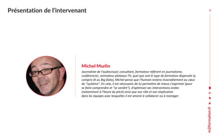 Présentation de l’intervenant
Michel Murlin
Journaliste de l'audiovisuel, consultant, formateur référent en journalisme,
c...