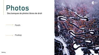 Photos
Des banques de photos libres de droit
Mailing
Pexels
Pixabay
 