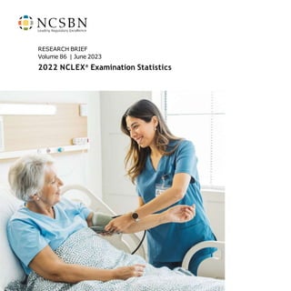 RESEARCH BRIEF
Volume 86 | June 2023
2022 NCLEX®
Examination Statistics
 