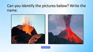 Can you identify the pictures below? Write the
name.
 