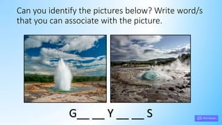 Can you identify the pictures below? Write word/s
that you can associate with the picture.
G__ __ Y __ __ S
 
