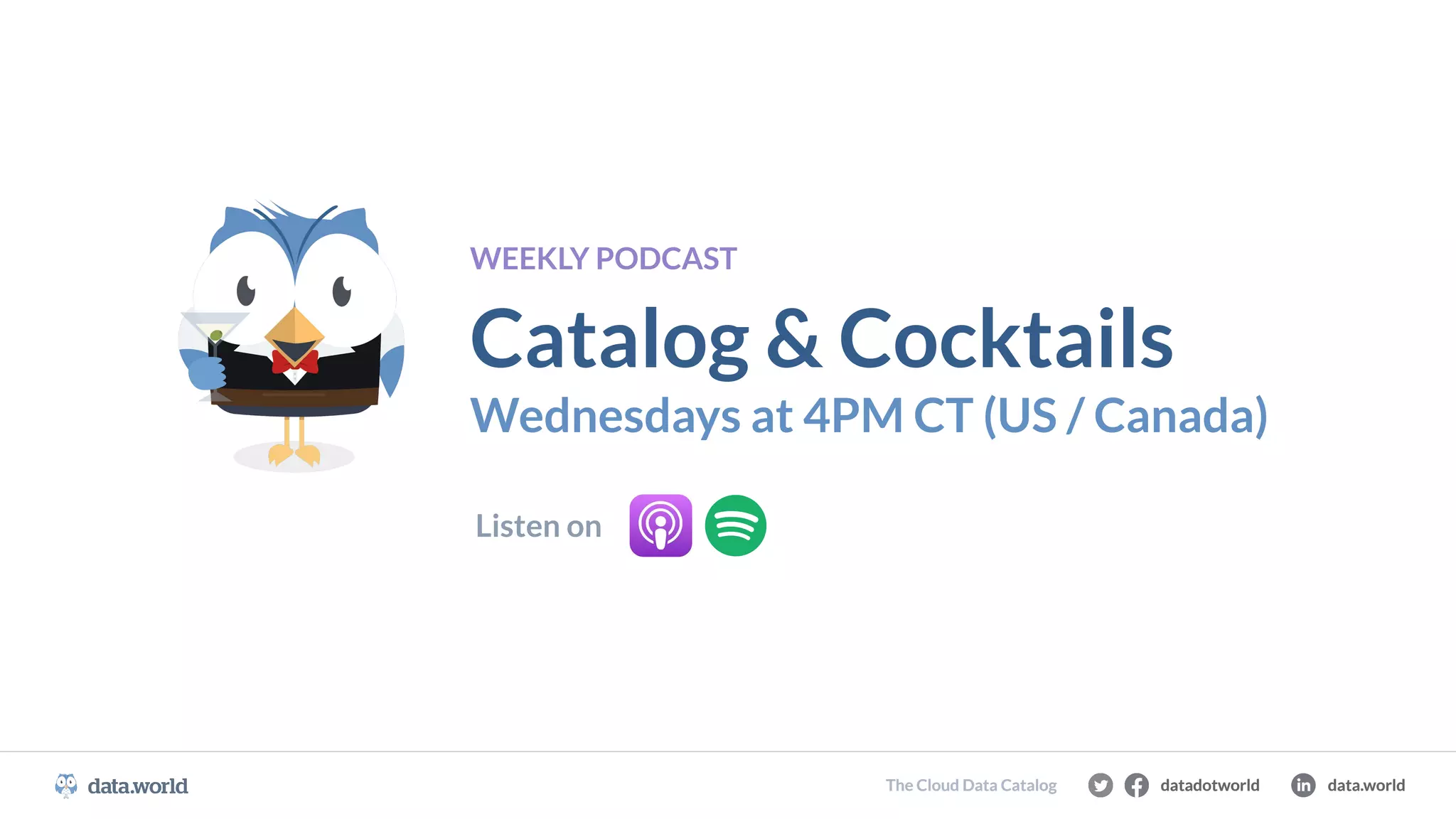 datadotworld data.world
The Cloud Data Catalog datadotworld data.world
The Cloud Data Catalog
WEEKLY PODCAST
Catalog & Cocktails
Wednesdays at 4PM CT (US / Canada)
Listen on
 