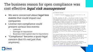 The business reason for open compliance was
cost effective legal risk management
● We were concerned about legal loss
even...