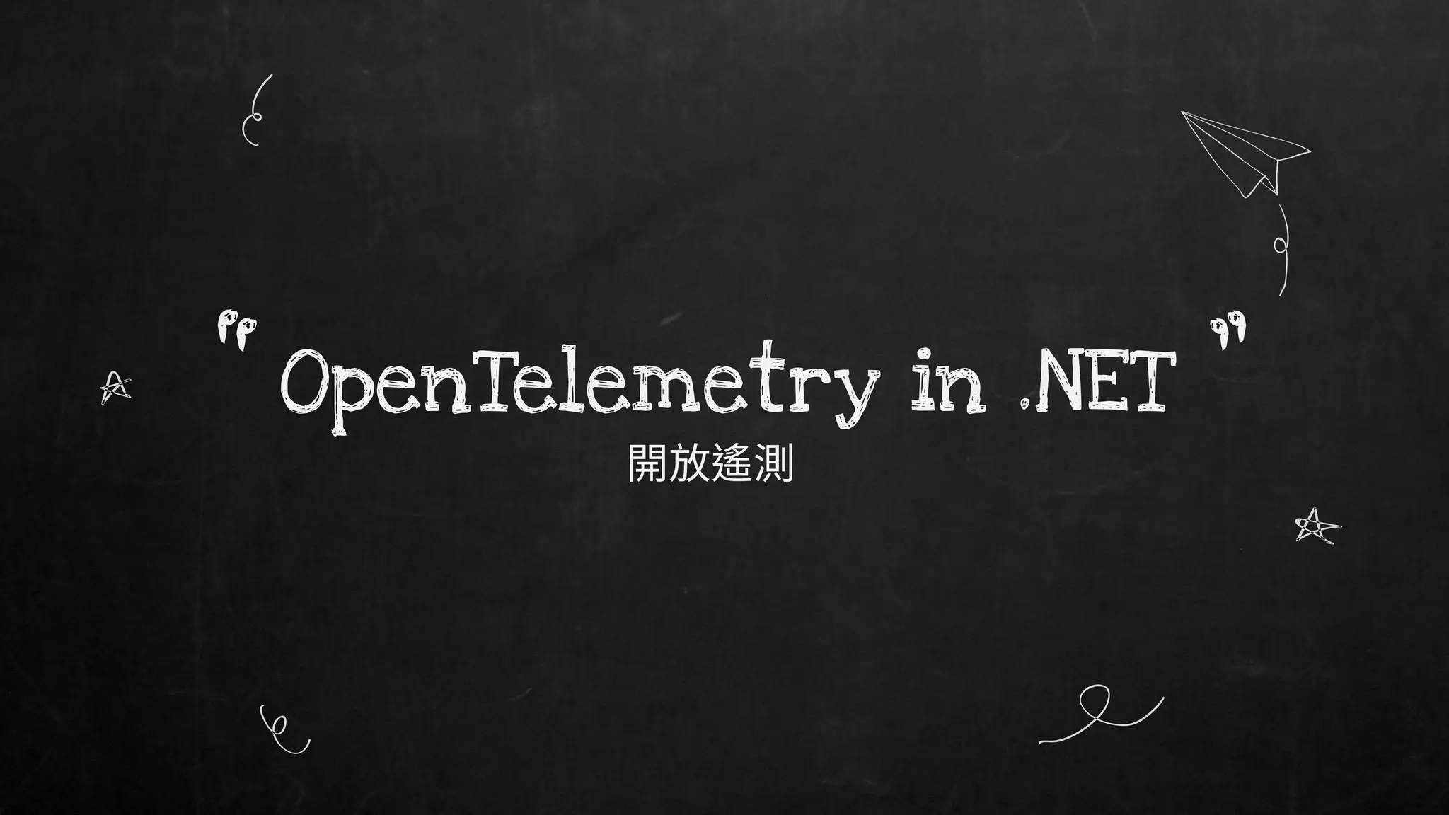 OpenTelemetry in .NET
“ ”
 