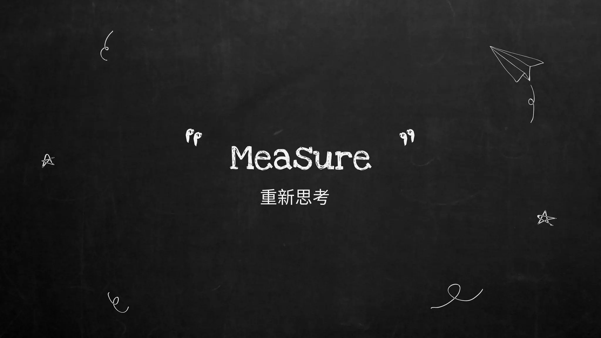 Measure
“ ”
 
