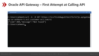 © Revelation Technologies Group, Inc. 2022 | All rights reserved. Slide 45 of 54
@Revelation_Tech
Oracle API Gateway – First Attempt at Calling API
 
