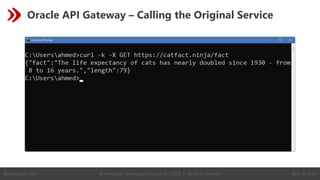 © Revelation Technologies Group, Inc. 2022 | All rights reserved. Slide 49 of 54
@Revelation_Tech
Oracle API Gateway – Calling the Original Service
 
