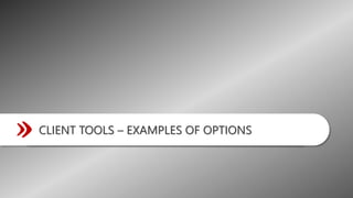 © Revelation Technologies Group, Inc. 2022 | All rights reserved. Slide 8 of 54
@Revelation_Tech
CLIENT TOOLS – EXAMPLES OF OPTIONS
 