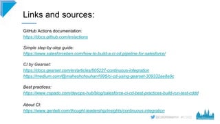 #CD22
GitHub Actions documentation:
https://docs.github.com/en/actions
Simple step-by-step guide:
https://www.salesforcebe...