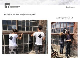 Schrijnwerk
Verwijderen van losse verfdelen met schraper.
Aanbrengen nieuwe ruit.
P
 